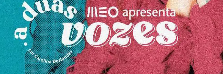 MEO launches "A Duas Vozes por Carolina Deslandes" podcast